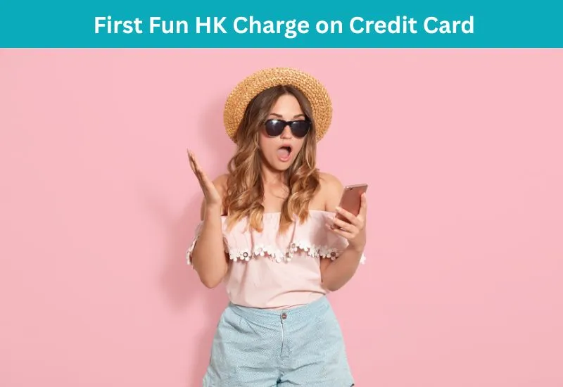 First Fun HK Charge on Credit Card